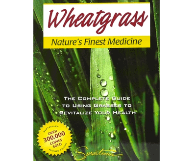Wheatgrass Natures Finest Medicine By Meyerowitz